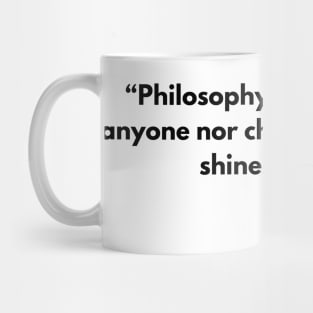 Philosophy neither rejects nor selects anyone; it shines for all. Seneca Mug